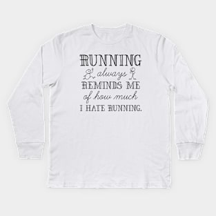 I Hate Running Kids Long Sleeve T-Shirt